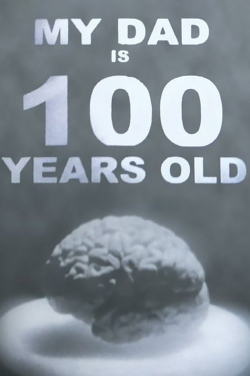 Постер My Dad Is 100 Years Old